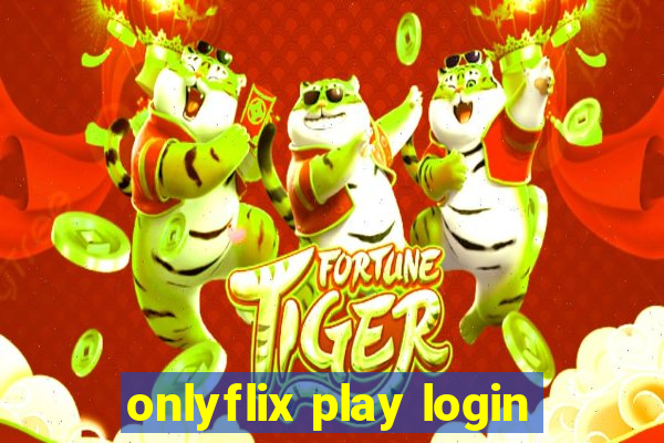 onlyflix play login